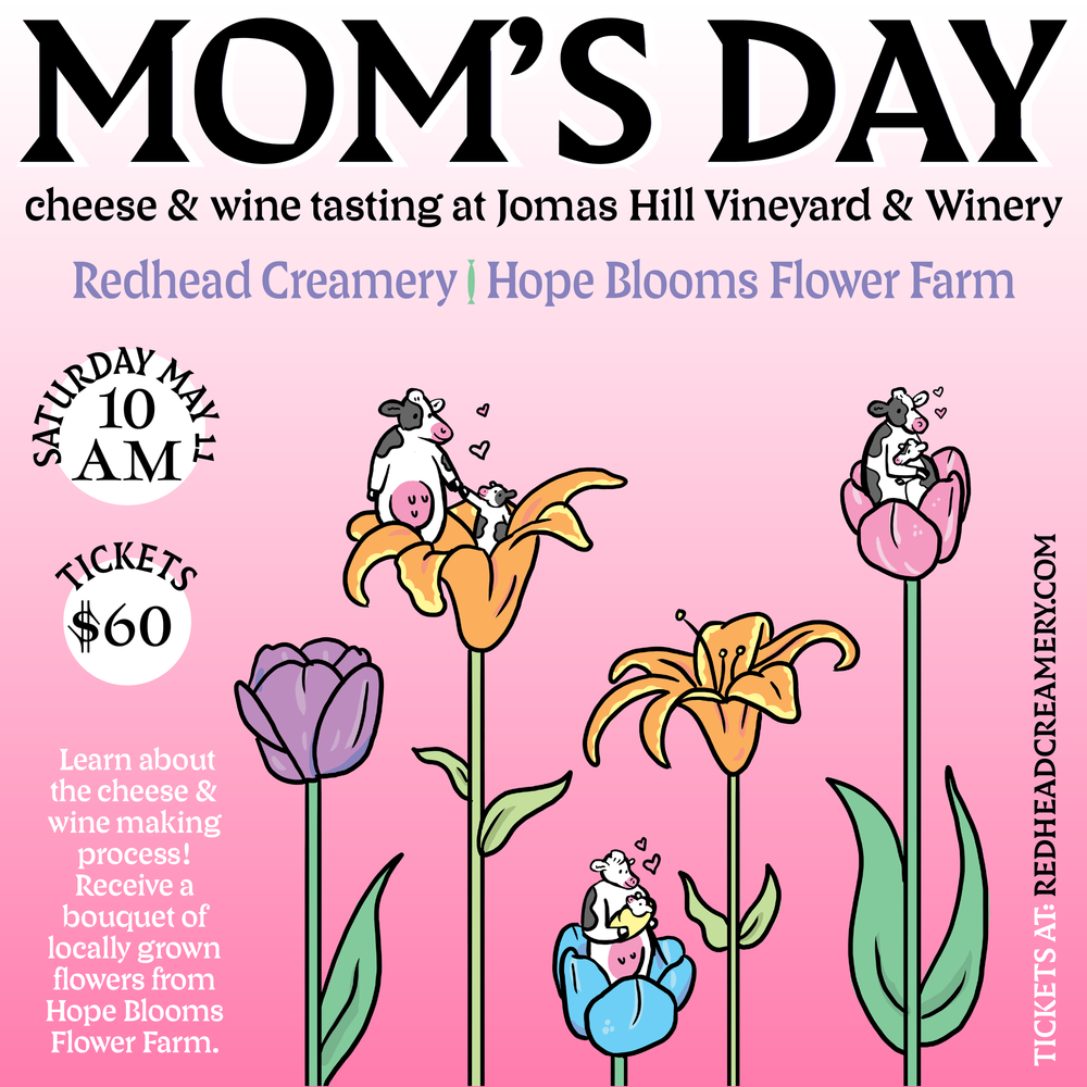 SOLD OUT Mother's Day Tasting with Redhead Creamery, Jomas Hill Vineyard & Winery & Hope Blooms Flower Farm