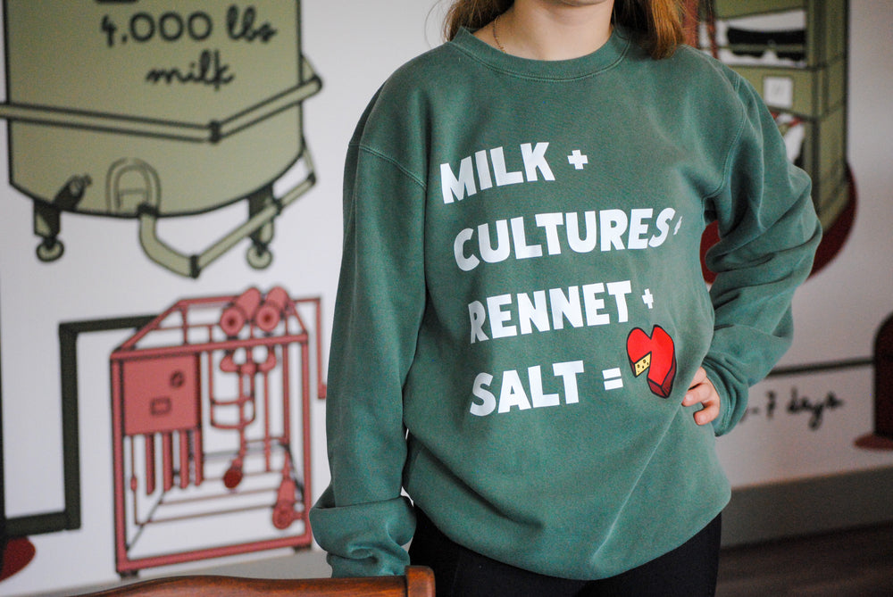 Milk+Cultures+ Rennet+Salt= Cheese Green Crewneck