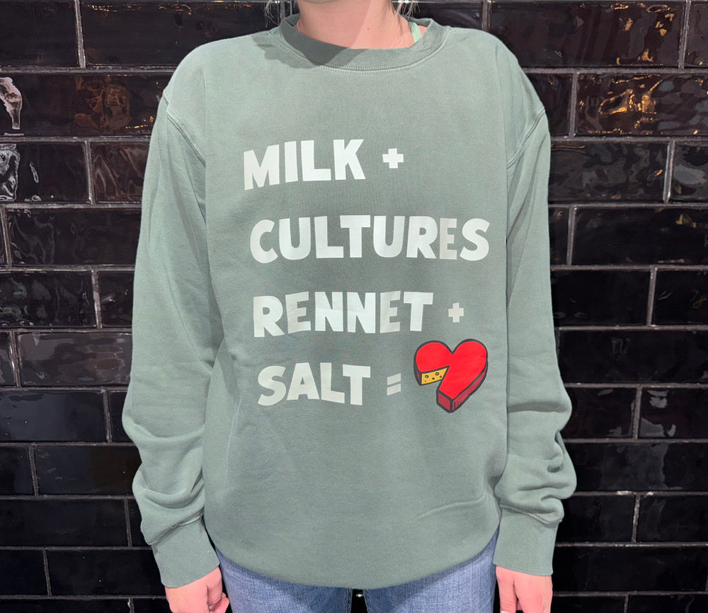 Milk+Cultures+ Rennet+Salt= Cheese Green Crewneck